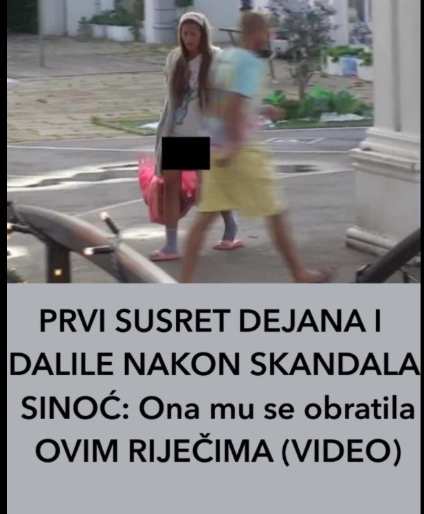 Prvi Susret Dejana I Dalile Nakon Skandala Sino Ona Mu Se Obratila