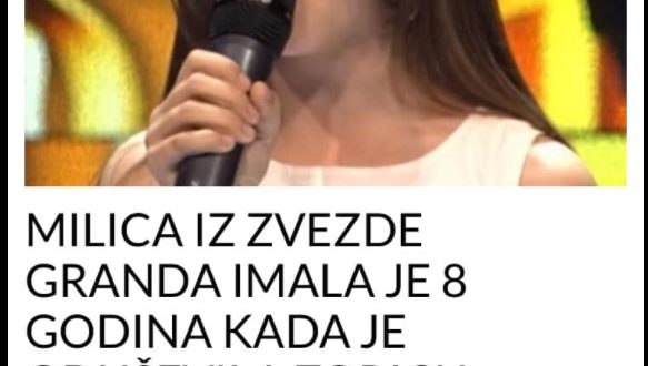 Milica Iz Zvezde Granda Imala Je 8 Godina Kada Je OduŠevila Zoricu Brunclik I Šabana Porasla Je